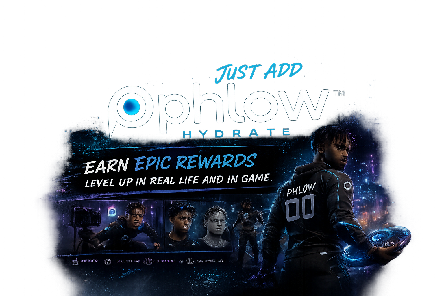 Just Add Phlow — earn epic rewards. Level up in real life and in game. Phlow Arena and esports hydration.
